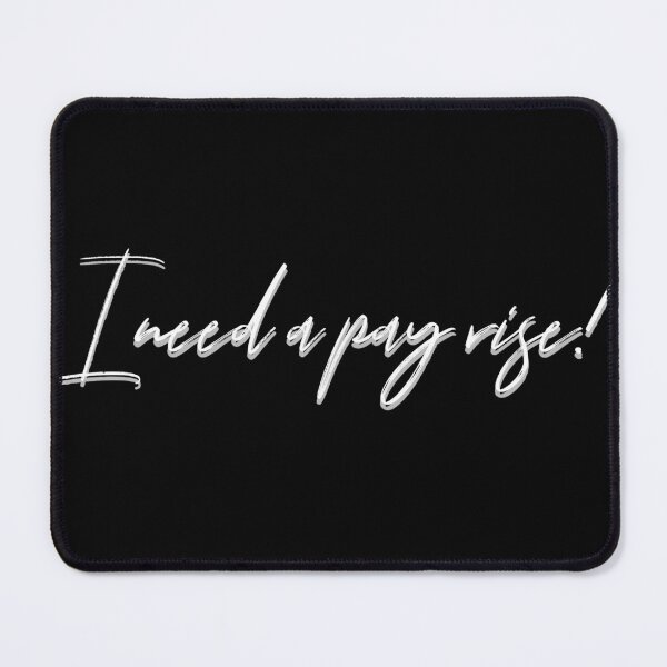 Item preview, I need a pay rise designed and sold by EdgyDesignForU.