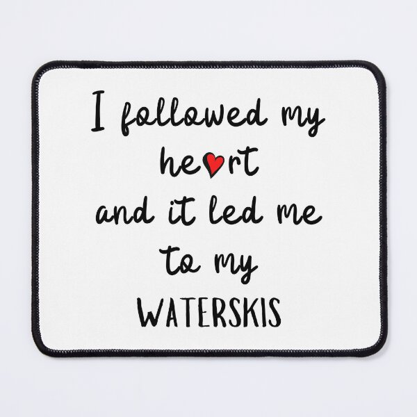 Item preview, I followed my heart and it led me to my waterskis designed and sold by TheGreenGoat.