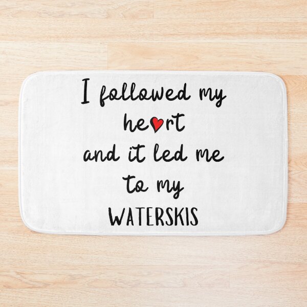 Item preview, I followed my heart and it led me to my waterskis designed and sold by TheGreenGoat.