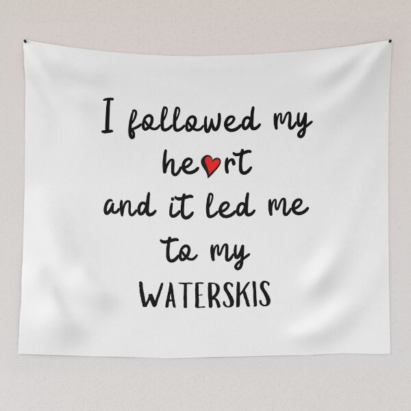 Item preview, I followed my heart and it led me to my waterskis designed and sold by TheGreenGoat.