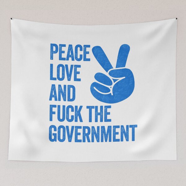 Item preview, Peace, Love and Fuck the Government - Funny Political Quote, Graffiti Art, Blue and White designed and sold by CoolArtGeek.