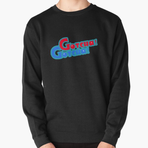 gotcha sweatshirt