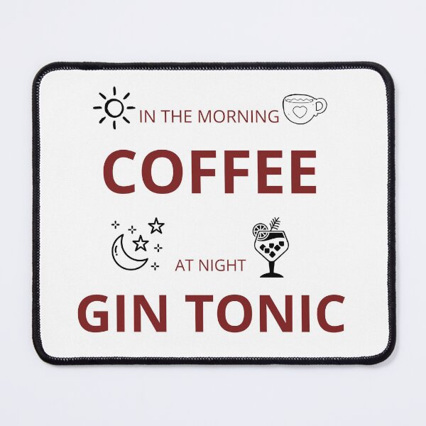Item preview, In the morning coffee at night gin tonic designed and sold by PatiMN.