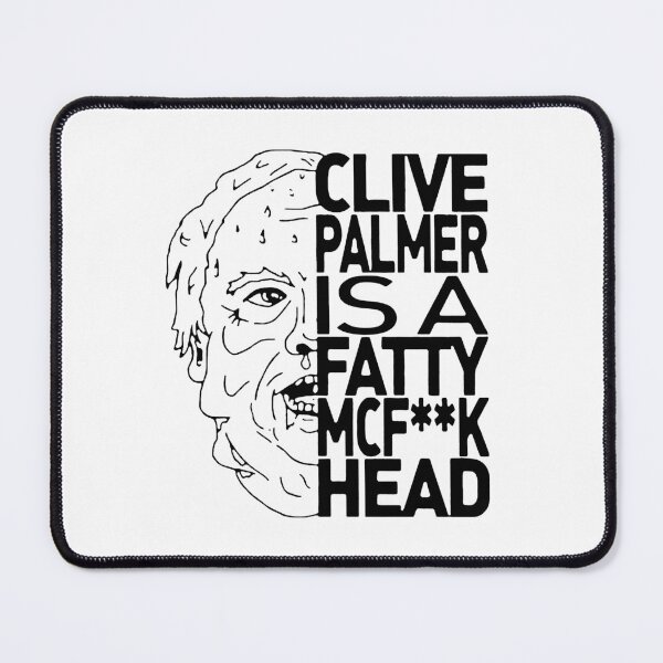 Item preview, Jordan Shanks Clive Palmer Is A Fatty MCFuck Head designed and sold by callumyoungi.