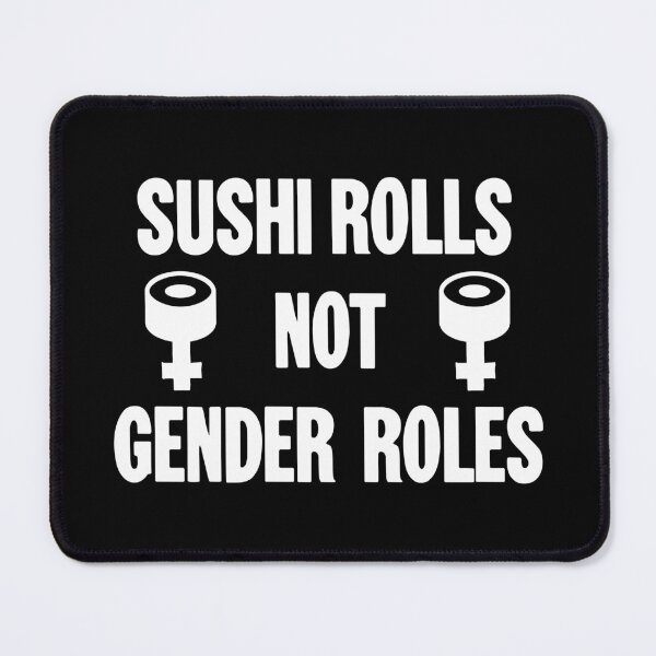 Item preview, Sushi Rolls Not Gender Roles designed and sold by Good-Looking Corpse.