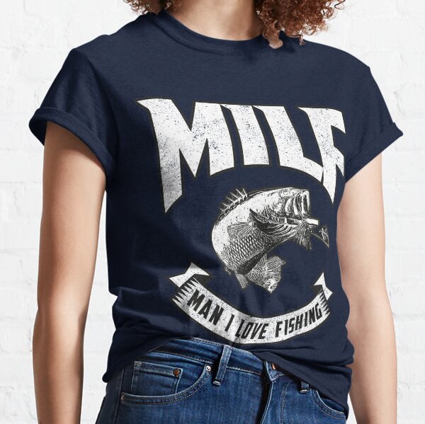 Milf Man I Love Fishing - Best Fishing Shirt for Daddy - Fathers Day Gift for Fishing Lovers