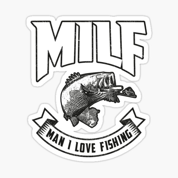 Milf, Man I Love Fishing Vinyl Sticker – Coolie Junction