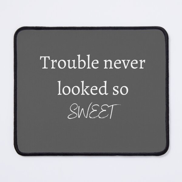 Item preview, Trouble never looked so sweet designed and sold by PatiMN.