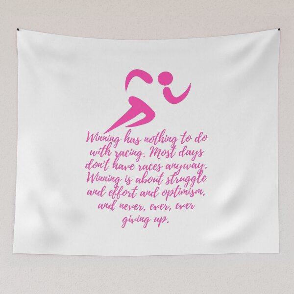 Item preview, Winning has nothing to do with racing. Most days don't have races anyway. Winning is about struggle and effort and optimism, and never, ever, ever giving up - pink designed and sold by BlueThrow.