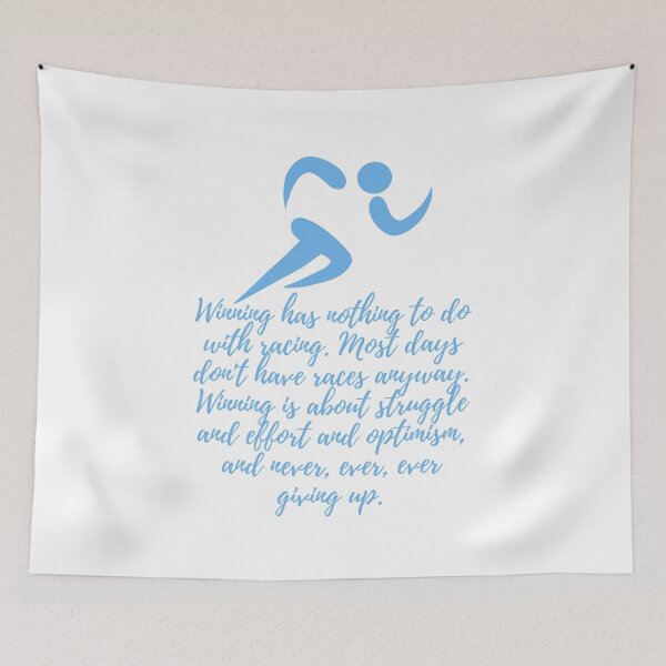 Item preview, Winning has nothing to do with racing. Most days don't have races anyway. Winning is about struggle and effort and optimism, and never, ever, ever giving up - blue designed and sold by BlueThrow.