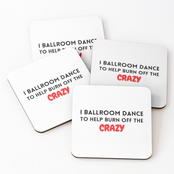 Item preview, I ballroom dance to burn off the crazy designed and sold by YuneDesigns.
