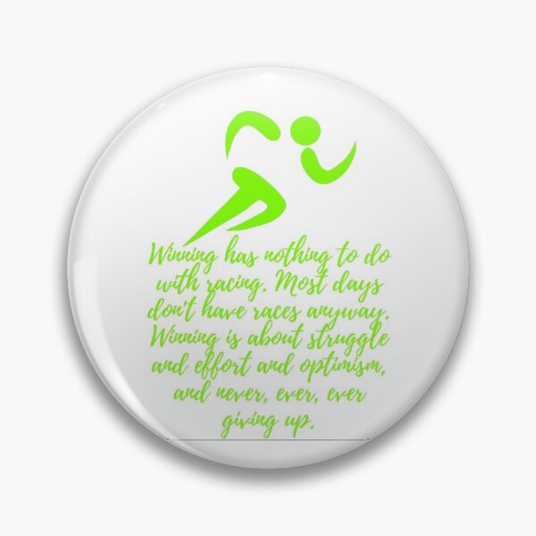 Item preview, Winning has nothing to do with racing. Most days don't have races anyway. Winning is about struggle and effort and optimism, and never, ever, ever giving up - green designed and sold by BlueThrow.