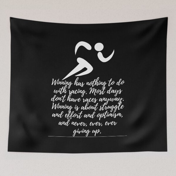 Item preview, Winning has nothing to do with racing. Most days don't have races anyway. Winning is about struggle and effort and optimism, and never, ever, ever giving up - white on black designed and sold by BlueThrow.