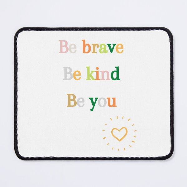 Item preview, Be kind Be brave Be you designed and sold by PatiMN.