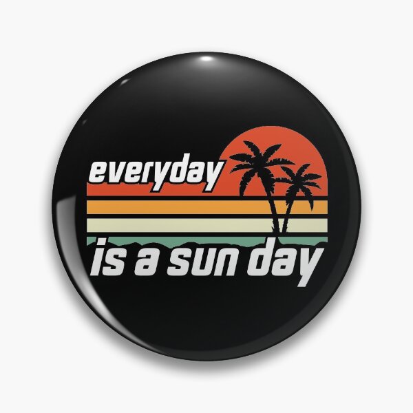 Item preview,  Everyday Is A Sun Day, Funny Quotes Retired designed and sold by levdone.