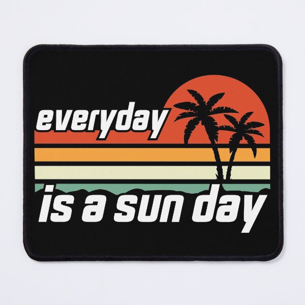 Item preview,  Everyday Is A Sun Day, Funny Quotes Retired designed and sold by levdone.