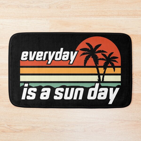 Item preview,  Everyday Is A Sun Day, Funny Quotes Retired designed and sold by levdone.