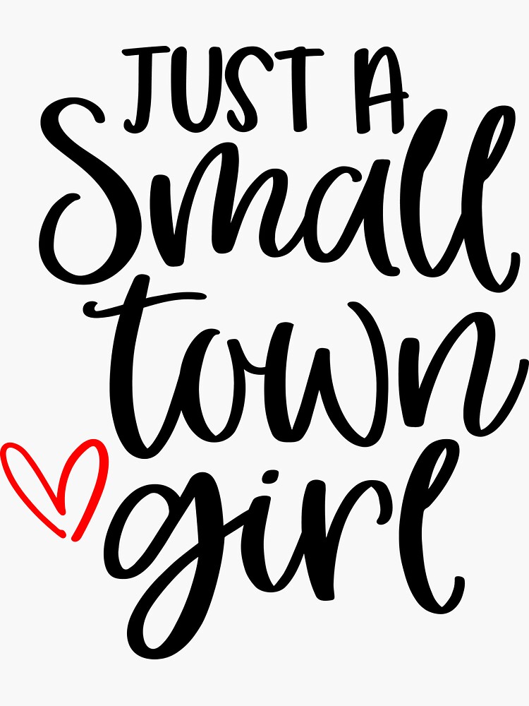 just-a-small-town-girl-sticker-by-redbirdfarm-redbubble