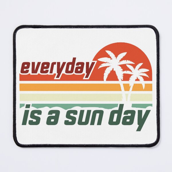 Item preview, Everyday Is A Sun Day, Funny Quotes Retired designed and sold by levdone.
