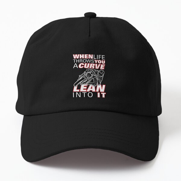 When life throws you a curve lean into it - First Edition - Life Quotes Dad Hat