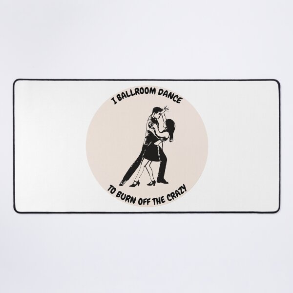 Item preview, I ballroom dance to burn off the crazy design designed and sold by YuneDesigns.