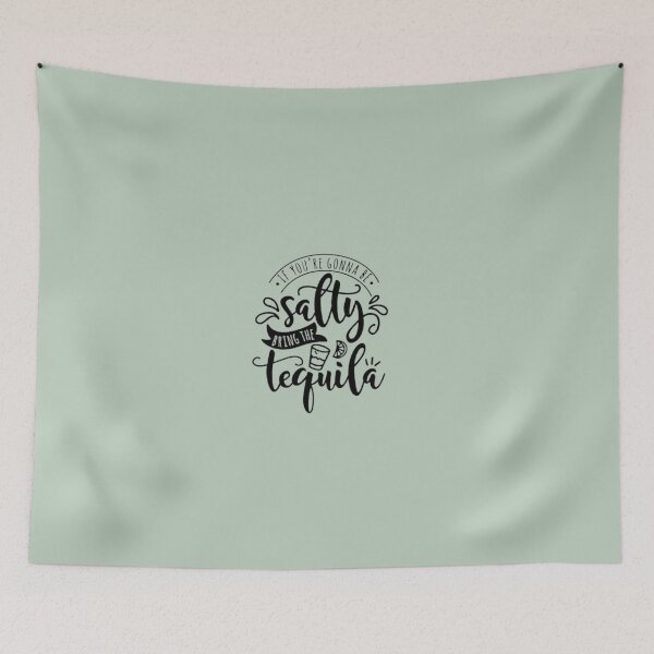 Item preview, If You're Gonna Be Salty Bring The Tequila designed and sold by chanat3659.