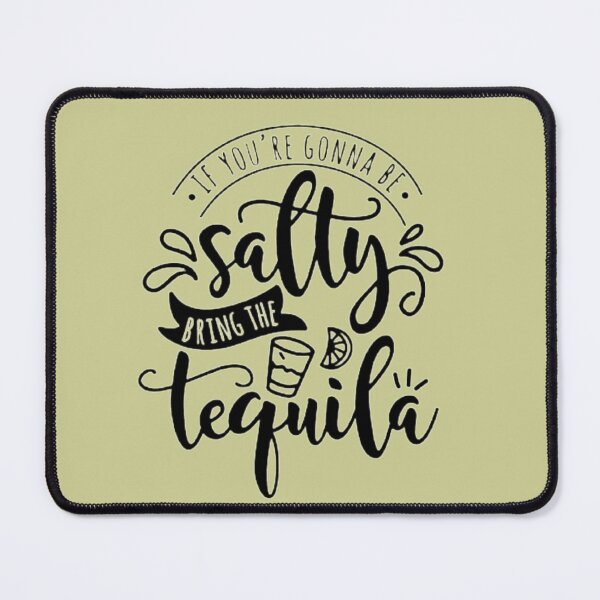 Item preview, If You're Gonna Be Salty Bring The Tequila designed and sold by chanat3659.