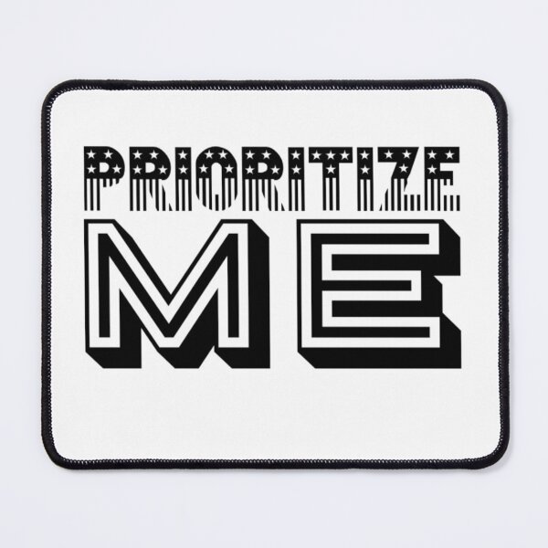 Item preview, PRIORITIZE ME designed and sold by Ethos Bubbles.