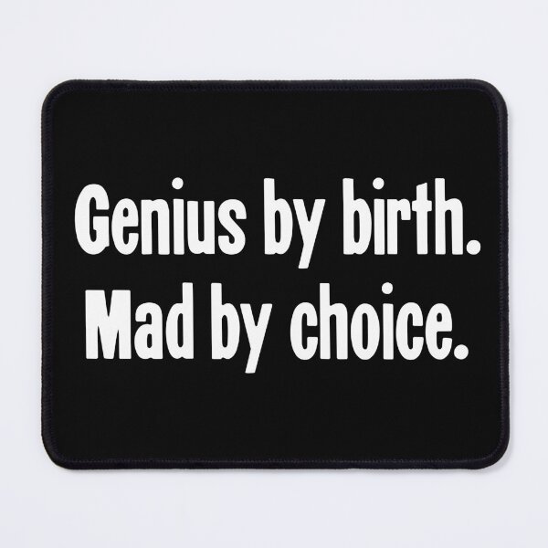 Item preview, Genius By Birth. Mad By Choice. designed and sold by Good-Looking Corpse.