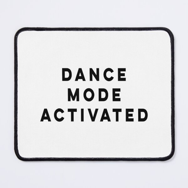 Item preview, Dance Mode Activated designed and sold by quoteedesigns.