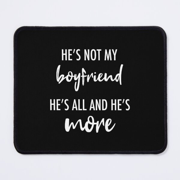 Item preview, He's Not My Boyfriend. He's All And He's More (Black) designed and sold by quoteedesigns.