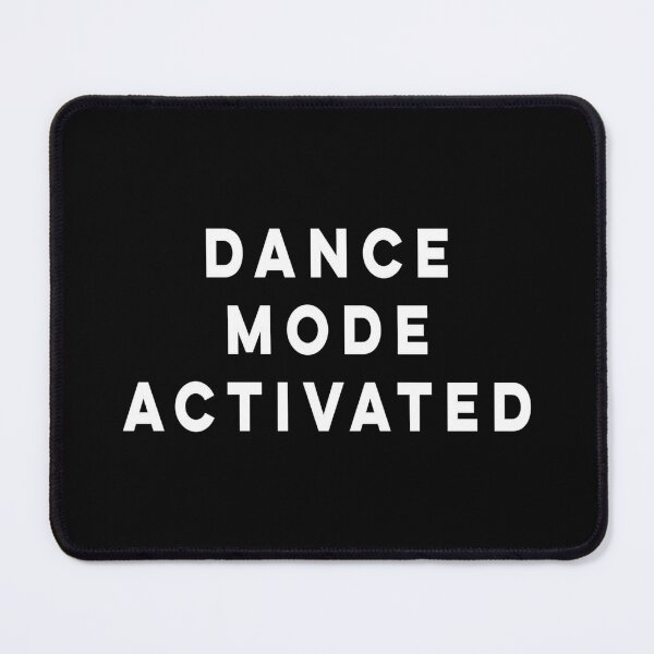 Item preview, Dance Mode Activated (Black) designed and sold by quoteedesigns.
