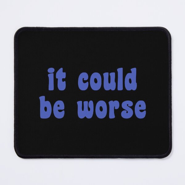 Item preview, It Could Be Worse designed and sold by quoteedesigns.