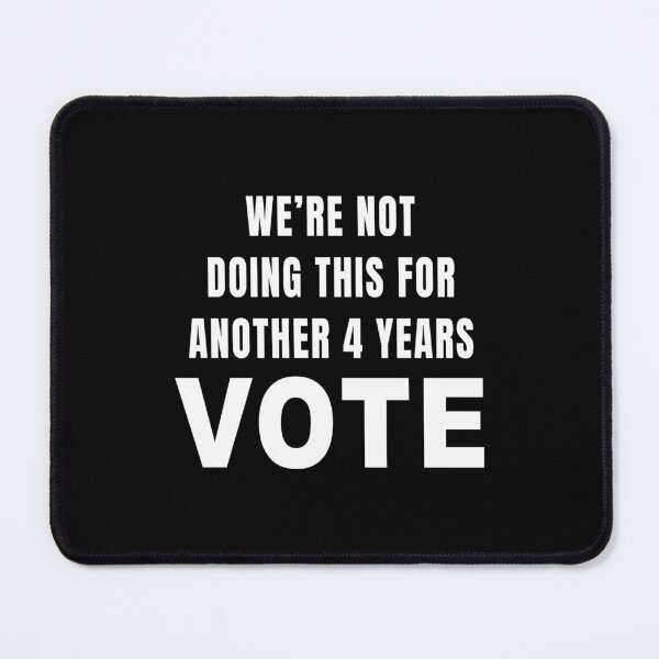 Item preview, We're Not Doing This For Another 4 Years VOTE (White) designed and sold by quoteedesigns.