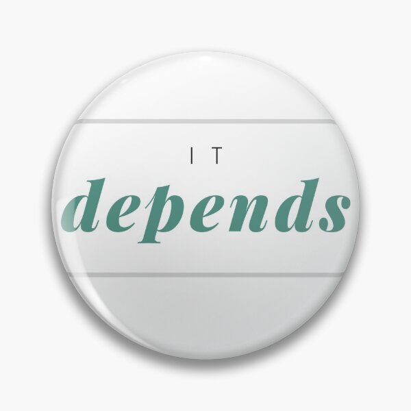 Item preview, It Depends - Design for Researchers  designed and sold by statsandcats.