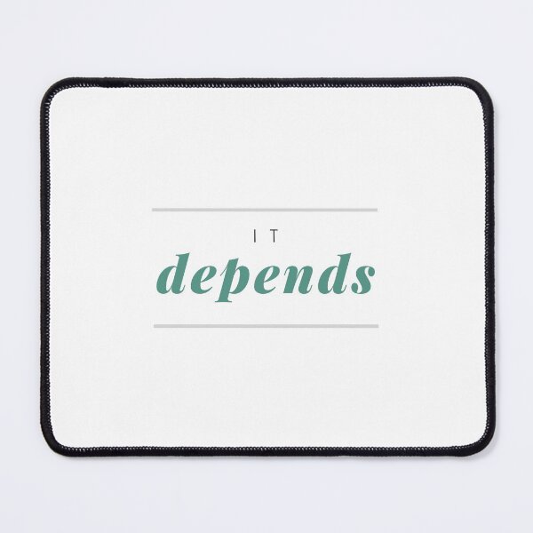 Item preview, It Depends - Design for Researchers  designed and sold by statsandcats.