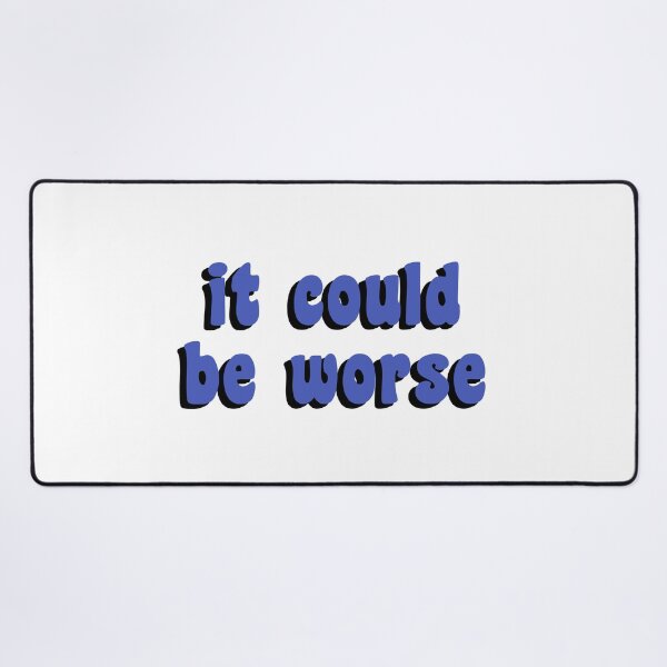Item preview, It Could Be Worse designed and sold by quoteedesigns.