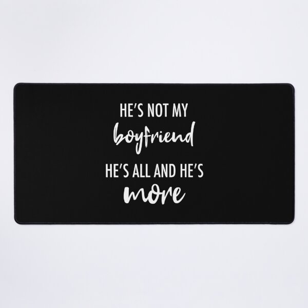 Item preview, He's Not My Boyfriend. He's All And He's More (Black) designed and sold by quoteedesigns.