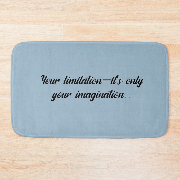 Item preview, Your limitation - it's only your imagination designed and sold by Spungezie.