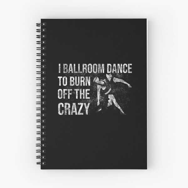 Item preview, I Ballroom Dance To Burn Off The Crazy designed and sold by Ridaelb.