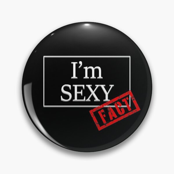 Item preview, I'm sexy, fact designed and sold by EdgyDesignForU.