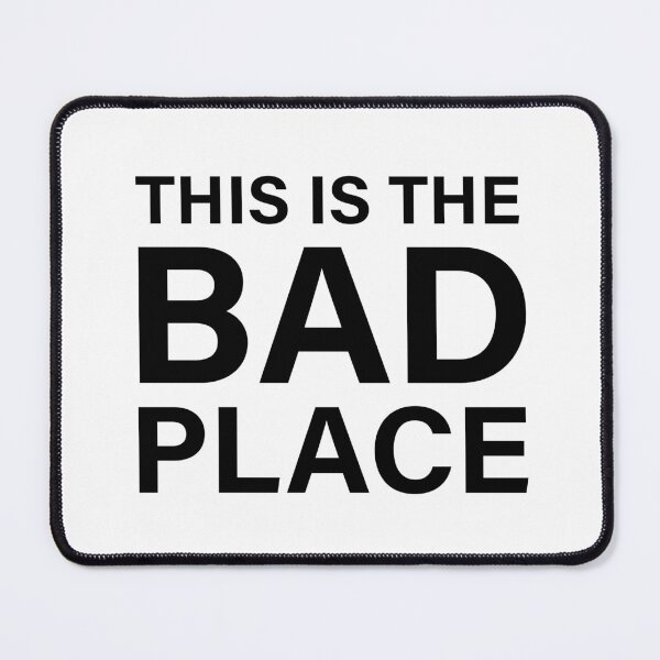 Item preview, This Is The Bad Place designed and sold by quoteedesigns.