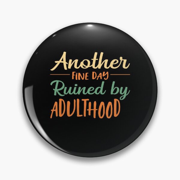 Item preview, Another Fine Day Ruined By Adulthood designed and sold by ZiesMerch.