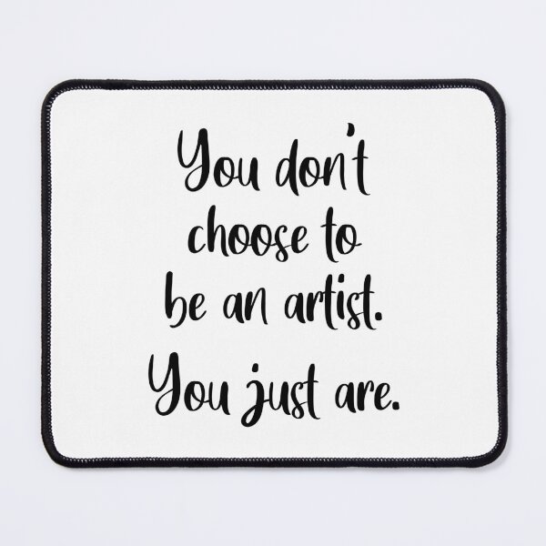 Item preview, You Don't Choose To Be An Artist designed and sold by quoteedesigns.