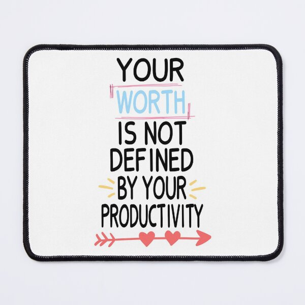 Item preview, Your worth is not defined by your productivity, Inspirational motivational, Funny inspirational designed and sold by JustGift.