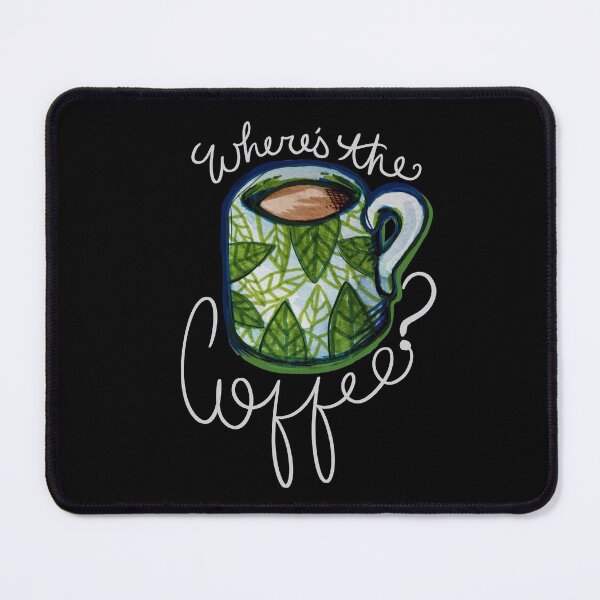 Item preview, Where's the coffee? designed and sold by FrictionMaxxing.