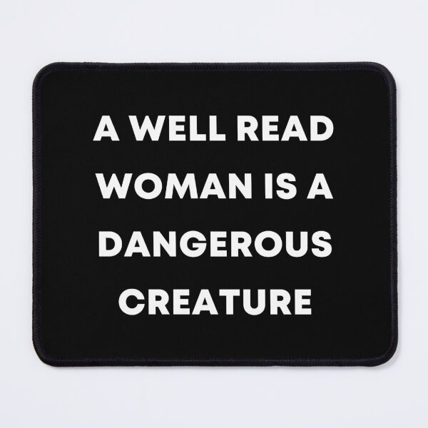 Item preview, A Well Read Woman Is A Dangerous Creature (Black) designed and sold by quoteedesigns.