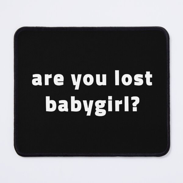 Item preview, Are You Lost Babygirl? (Black) designed and sold by quoteedesigns.
