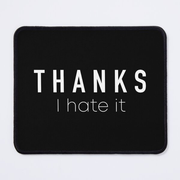 Item preview, Thanks I Hate It (Black) designed and sold by quoteedesigns.