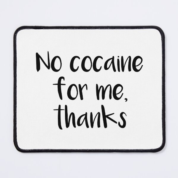 Item preview, No Cocaine For Me, Thanks designed and sold by quoteedesigns.